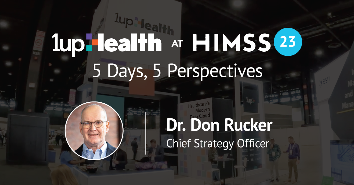 1upHealth at HIMSS23 5 Days, 5 Perspectives with Dr. Don Rucker Chief Strategy Officer