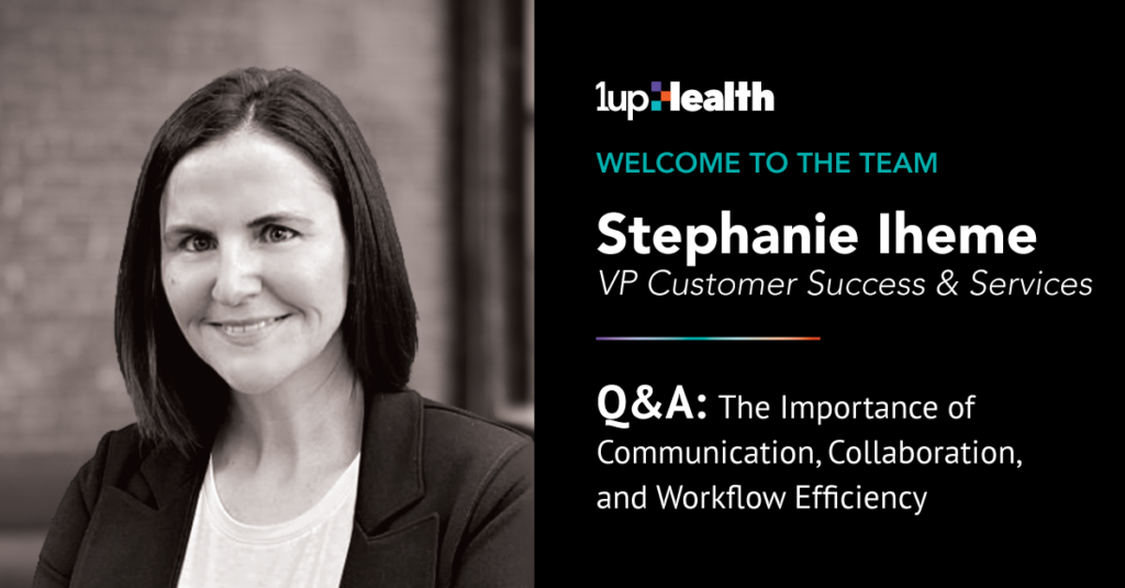 Q&A: Stephanie Iheme Joins 1upHealth as VP Customer Success & Services