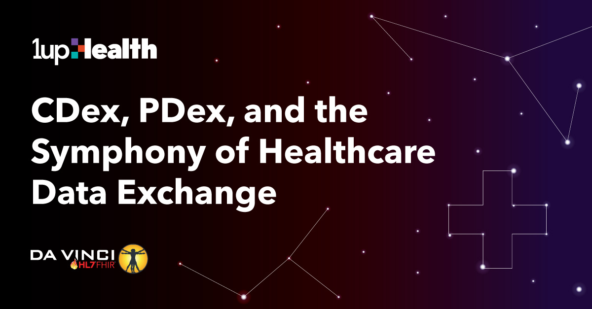 CDex, PDex & the Symphony of Healthcare Data Exchange | 1upHealth