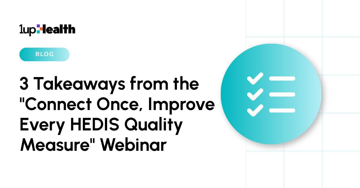 3 Takeaways from the “Connect Once, Improve Every HEDIS Quality Measure” Webinar