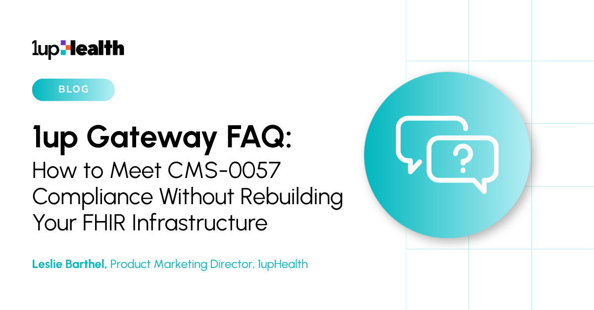 1up Gateway FAQ: How to Meet CMS-0057 Compliance Without Rebuilding Your FHIR Infrastructure